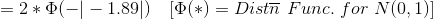 =2*\Phi(-|-1.89|)\ \ \ [\Phi(*)=Dist\overline{n}\ Func.\ for\ N(0,1)]