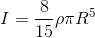 I=\frac{8}{15}\rho \pi R^{5}