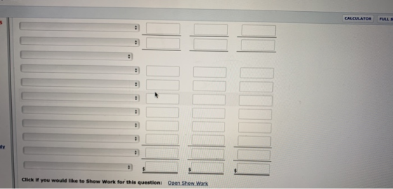 CALCULATOR FULL S dy Open Show Work Click if you would like to Show Work for this question: