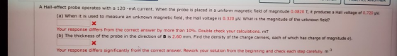 A Hall-effect probe operates with a 120-mA current. When the probe is placed in a uniform magnetic field of magnitude 0.0820