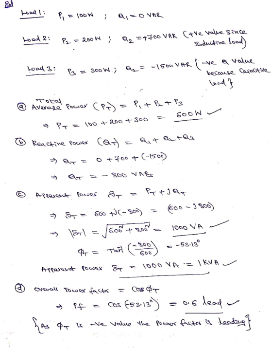 Hoodi : - = 100W ۴ a, o VAR Load 2 P2 = 2004; Q =+700 VAR (tve value since Inductine load) Lood 3 : -1500 VAR 3 = 300W , we a