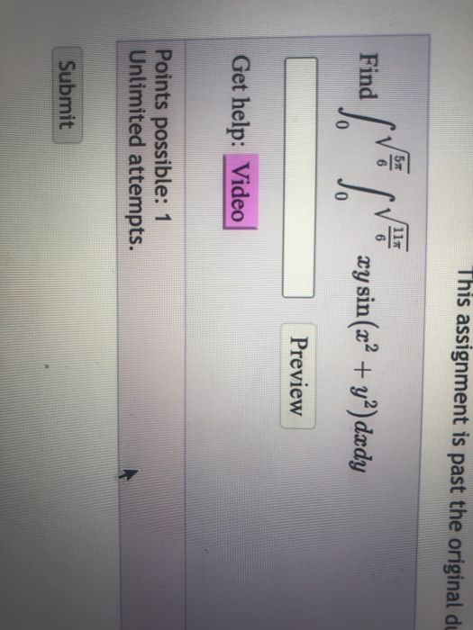 This assignment is past the original du 57 117 117 Find /**/* zysin(22 + y*) dedy Preview Get help: Video Points possible: 1