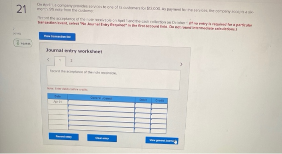 21 On April 1, a company provides services to one of its customers for $13,000. As payment for the services, the company acce