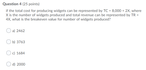 Question 4 (25 points) if the total cost for producing widgets can be represented by TC 8,000 2X, where X is the number of wi