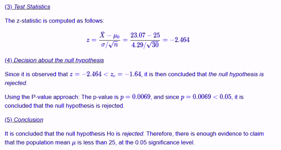 (3) Test Statistics The Z-statistic is computed as follows: L = X-Mo o/n 23.07 - 25 4.29/30 = -2.464 (4) Decision about the n