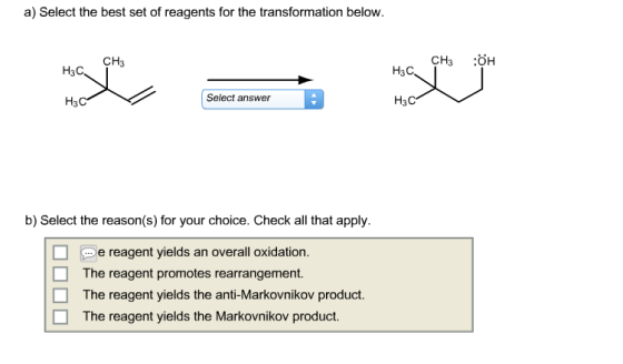 Image for a) Select the best set of reagents for the transformation below. b) Select the reason(s) for your choice. Ch