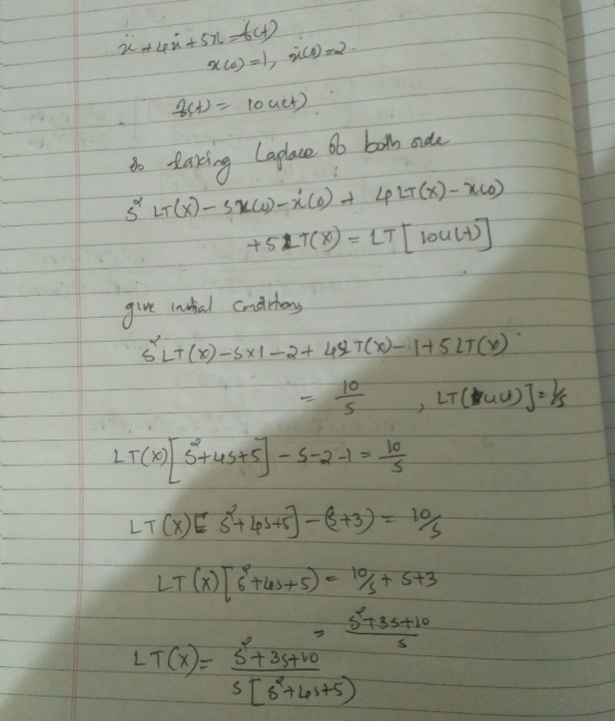 i tun+ 50 Act x(0)=), Co=2 2ct) - louet) do taking Laplace of both orde Š LT(X) - SACC)- x0) + 4 LT(X) - Mo) +5&T(X) = LT Lou