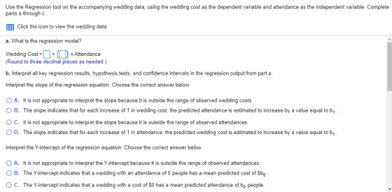 Use the Regression tool on the accompanying wedding data, using the wedding cost as the dependent variable and attendance as
