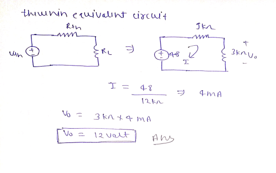 thiwnin equivalent circuit Ren I kn w t 3knuo + Vin Ri f Das 2 I I = 48 3 4-МА 12kn Vo = 3knx 4 mA 12 volt Ans