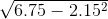 6.75 – 2.152