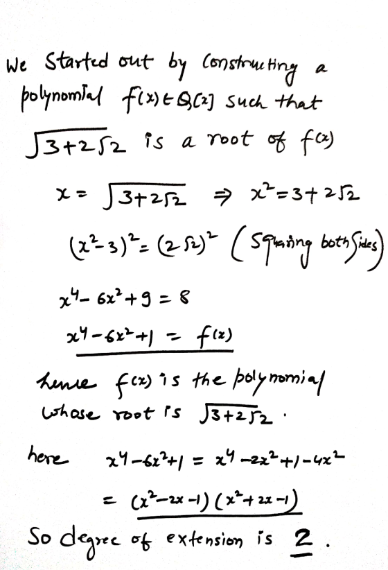 We started out by constructing polynomial f(x) = Q(2] such that 3+282 is a root of fa) x= 53+252 3+252 * x²=34252 (2²3)² (252