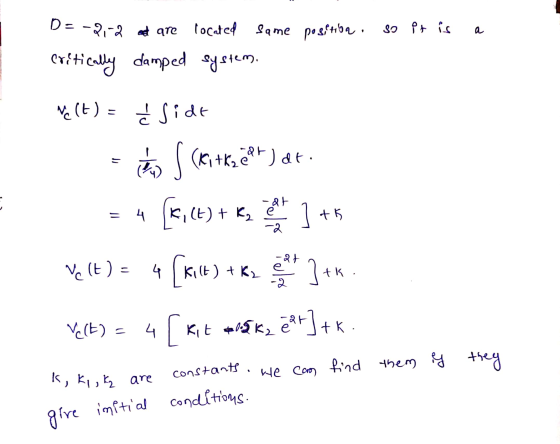 so it is a D= -2,-2 and are located same position Critically damped system. ا ve(t) = ¿Side o s (kitkačom) at [/(t) + K, L ]