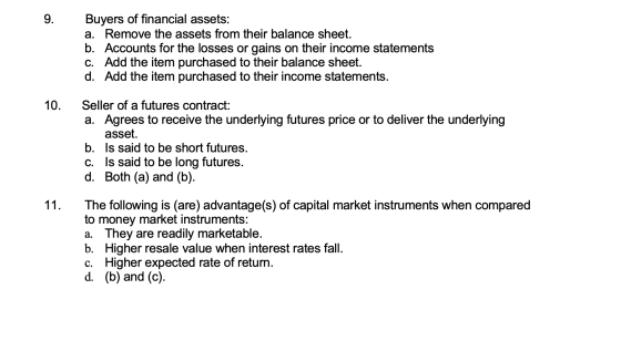 Buyers of financial assets: a. Remove the assets from their balance sheet. b. Accounts for the losses or gains on their incom
