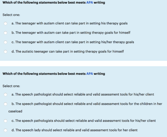 Which of the following statements below best meets APA writing Select one: a. The teenager with autism client can take part i