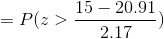 =P(z> \frac{15-20.91}{2.17})