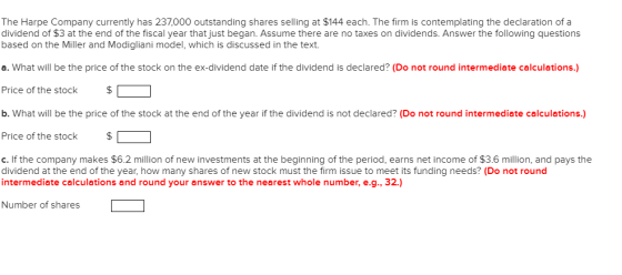 The Harpe Company currently has 237,000 outstanding shares selling at $144 each. The firm is contemplating the declaration of