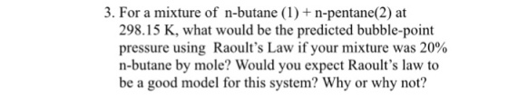 For a mixture of n-butane (1) + n-pentane(2) at 29