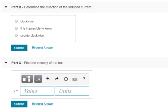 Part B - Determine the direction of the induced current. clockwise It is impossible to know counterclockwise Submit Request A