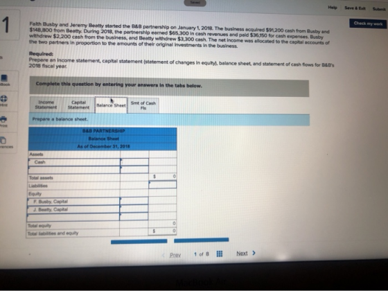 Help Seve&Bit Submit Check my work Falth Busby and Jeremy Beatty started the B&B partnership on January 1, 2018. The business