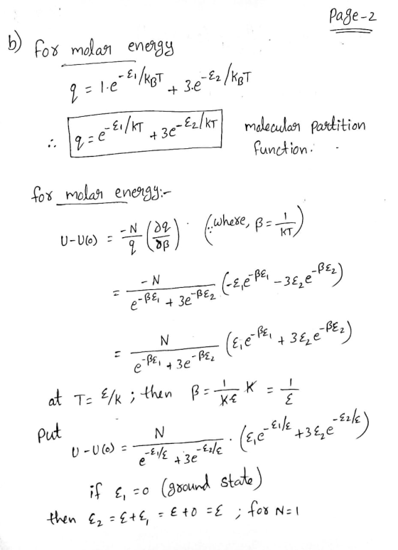 Page 2 b) for molar energy q=1..C./KGT + 3€ €1/KT DECE1/VT + 36-Ez/K meleculars Partition function: - for molar energy: U-UG)