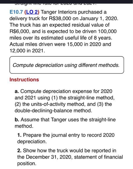 orang TUTUI LUCU URUCUST. E10.7 (LO 2) Tanger Interiors purchased a delivery truck for R$38,000 on January 1, 2020. The truck