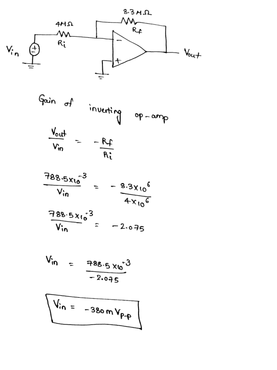 8.3 M2 44.52 w Rf Ri Vout Gain of inverting op amp -3 788.5x16 º - Vin - 8.3x106 4x106 Vinė – 2.075 Vin = 788.5 X6-3 -2.075