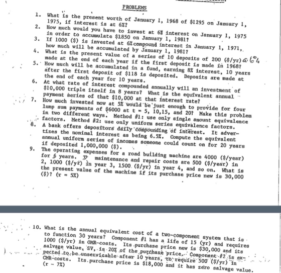 PROBLEMS 1 1. 2. What is the present worth of January 1, 1968 of $1295 on January 1, 1975, if interest is at 6%? How much wou