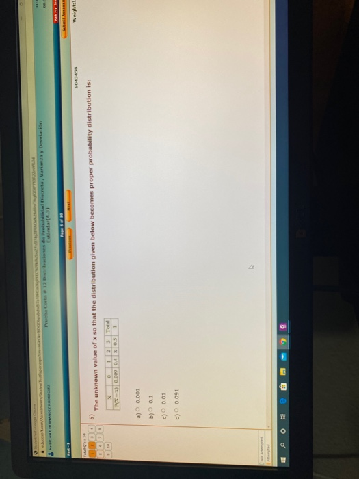Prueba Corta 1 Distribuciones de Probabilidad Discreta , Varianta y Desviación Estandar(4.3) SLAS Weight: 1 5) The unknown va