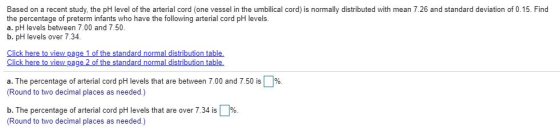 Based on a recent study, the pH level of the arterial cord (one vessel in the umbilical cord) is normally distributed with me