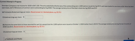 Current Attempt in Progress Sheridan Companys net income for 2020 is $47,100. The only potentially dilutive securities outst