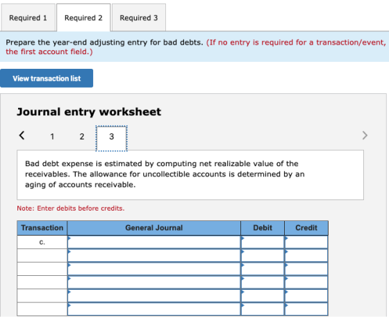 Required 3 Required 1 Required 2 Prepare the year-end adjusting entry for bad debts. (If no entry is required for a transacti