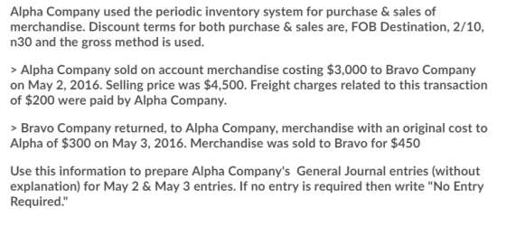 Alpha Company used the periodic inventory system for purchase & sales of merchandise. Discount terms for both purchase & sale