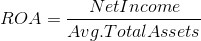 ROA=\frac{Net Income }{Avg.TotalAssets}