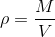 \rho =\frac{M}{V}