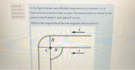 QUESTION 11 Not yet answered Marked out of 2.00 P Flag cuestion In the figure below, two infinitely long wires carry currents