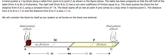 A hand pushes a 4 kg block along a table from point A to point C as shown in the figure below. The table has been prepared so