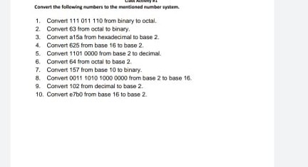 Convert the following m e to the mentioned number wystem. 1 Convert 111 011 110 frorn binary to octal. 2 Convert 63 from octa