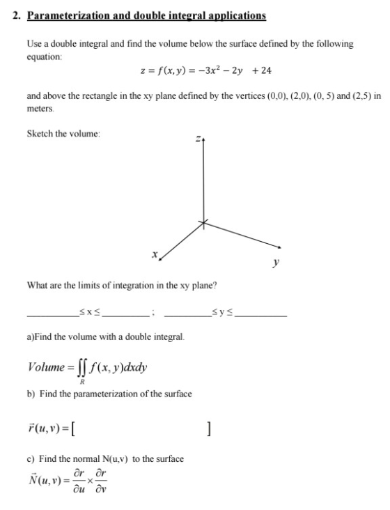 2. Parameterization and double integral applications Use a double integral and find the volume below the surface defined by t