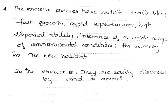 4. The invasive species have certam traite uke; fast growth, rapid reproduchon, high despersal ability tolerance of a wide ra