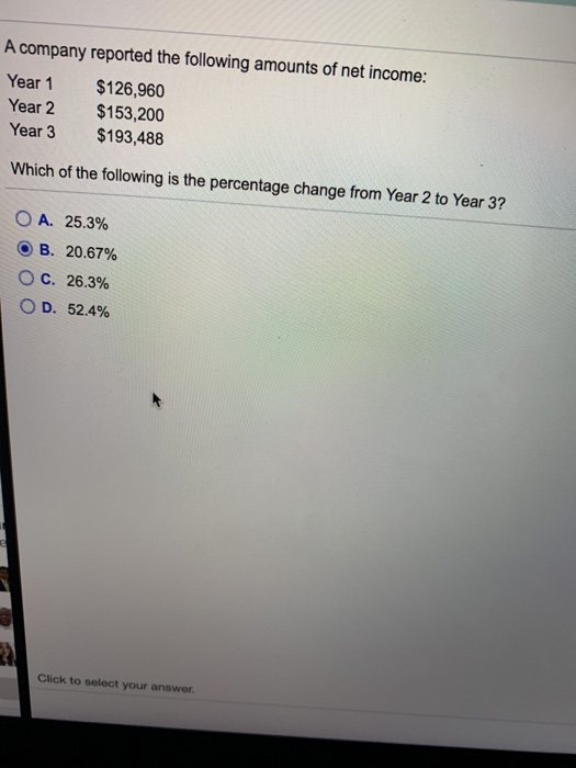 A company reported the following amounts of net income: Year 1 $126,960 Year 2 $153,200 Year 3 $193,488 Which of the followin