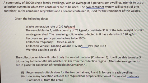 A community of 50000 single family dwellings, with an average of 5 persons per dwelling, intends to use a collection system i