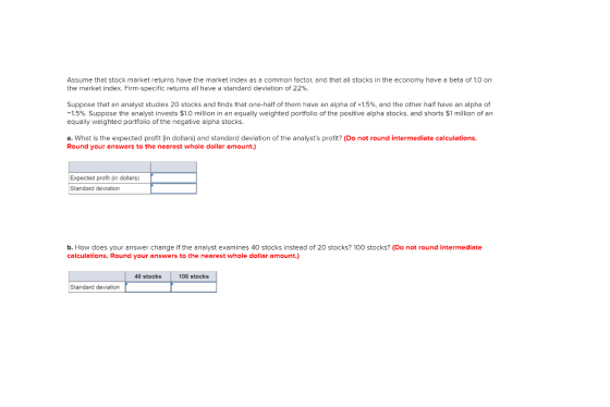 Assume that stock market returns have the market index as a common factor, and that all stocks in the economy have a beta of
