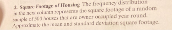 2. Square Footage of Housing The frequency distribution in the next column represents the square footage of a random sample o