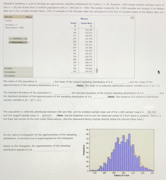 Repeated sampling is used to develop an approximate sampling distribution for й when n-30. Suppose 1,000 simple random sample
