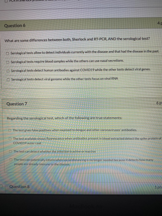 UPCRISULAPIULULUIJM 4 Question 6 What are some differences between both, Sherlock and RT-PCR, AND the serological test? Serol