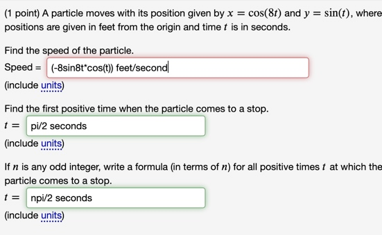 (1 point) A particle moves with its position given by x = cos(8t) and y = sin(t), where positions are given in feet from the