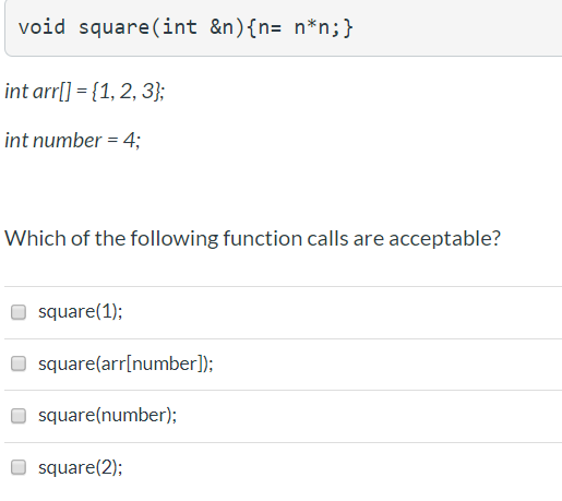 void square(int &n){n= n*n;} int arr[] = {1, 2, 3}; int number = 4; Which of the following function calls are acceptable? squ