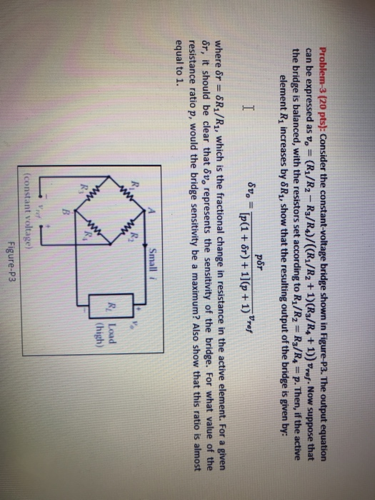 Problem-a (20 pts)- Consider the constant-voltage bridge shown in Figure-p3. The output equation can be expressed as vo - (R,