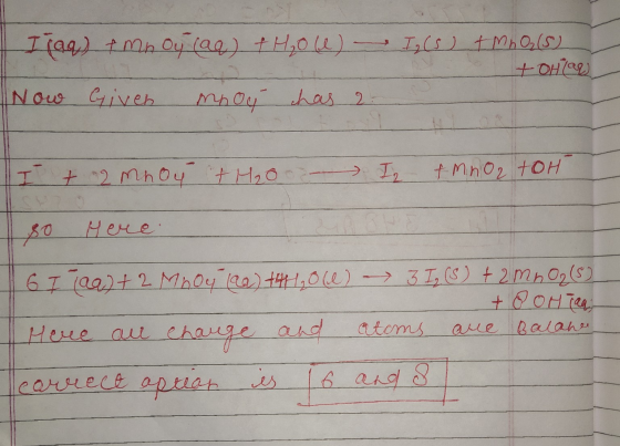 Ig(s) + MnO (5) Iraq) + mn Oy (aq) + H₂0 (4) Now Given hoy chas 2 20H12) 24 has 2 I + 2 mhoy + H₂o - Iz fm no, toH 30 Неке 6т