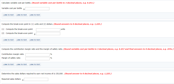 Calculate variable cost per bottle. (Round variable cost per bottle to 3 decimal places, e.g. 0.251.) Variable cost per bottl